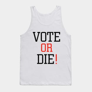 Vote or die Tank Top